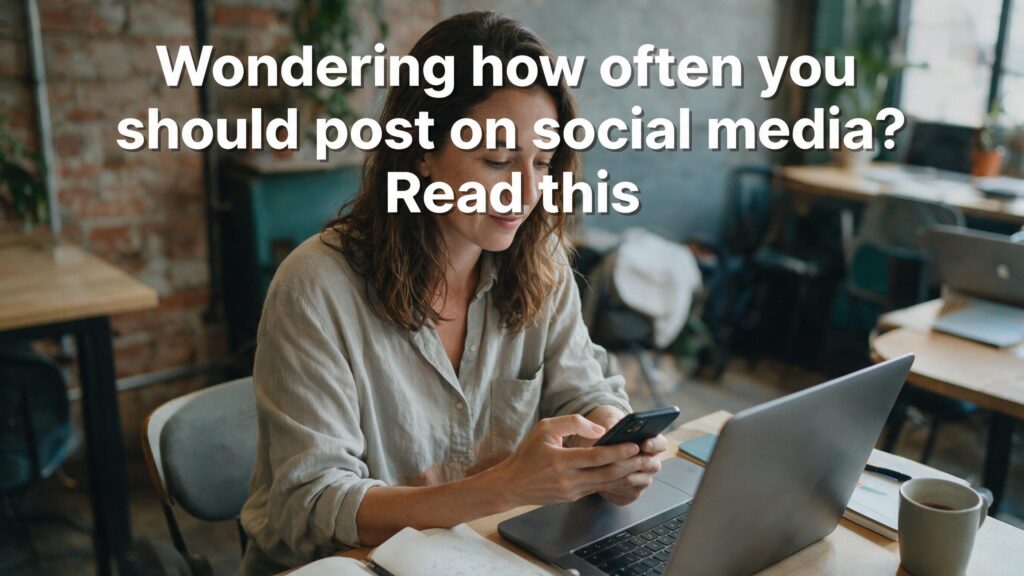 Wondering how often you should post on social media? Read this